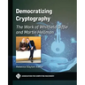 Democratizing Cryptography: The Work of Whitfield Diffie and Martin Hellman