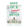 Wake Up & Water Ski