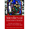 Medieval Intersections: Gender and Status in Europe in the Middle Ages