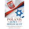 Poland, the Jews and the Holocaust: Promised Beginnings and Troubled Past