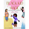 Black Kid Magic: Young, Gifted and Black, and Making History - Girls' Edition