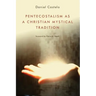 Pentecostalism as a Christian Mystical Tradition