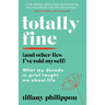 Totally Fine (And Other Lies I've Told Myself): What my decade in grief taught me about life