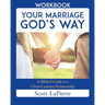 Your Marriage God's Way Workbook: A Biblical Guide to a Christ-Centered Relationship