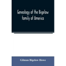 Genealogy of the Bigelow family of America, from the marriage in 1642 of John Biglo and Mary Warren to the year 1890