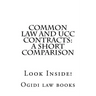 Common law and UCC Contracts: a short comparison: Look Inside!