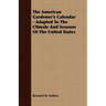 The American Gardener's Calendar - Adapted To The Climate And Seasons Of The United States