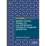 Buddhist-Christian Dialogue, U.S. Law, and Womanist Theology for Transgender Spiritual Care