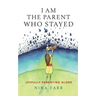I am the Parent who Stayed: Joyfully parenting alone