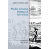 Muslim-Christian Polemics in Safavid Iran