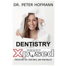 Dentistry Xposed: Protecting You, Your Smile, and Your Wallet