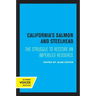 California's Salmon and Steelhead: The Struggle to Restore an Imperiled Resource