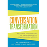 Conversation Transformation: Recognize and Overcome the 6 Most Destructive Communication Patterns