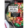 Low Sodium Meal Recipes: The Complete Guide to Breakfast, Lunch, Dinner, and More (Cook It Yourself With Yummy Low-sodium Main Dish Cookbook!)