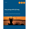 Stay young with Qi Gong: Volume 2: The 18 Tai Chi exercises