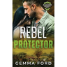Rebel Protector: An edge-of-your-seat romantic thriller