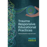 Trauma Responsive Educational Practices: Helping Students Cope and Learn
