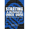 Starting a business quick guide: The guide to starting a successful business