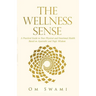 The Wellness Sense: A practical guide to your physical and emotional health based on Ayurvedic and yogic wisdom