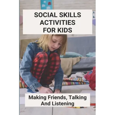 Social Skills Activities For Kids: Making Friends, Talking And Listening: Team Building Activities For Kindness