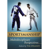 Sportsmanship: Multidisciplinary Perspectives