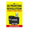 The 3D Printing revolution - Licence to print money?: 3D Printing revolution