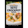Quick and Easy Keto Crockpot Recipes: Quick And Easy Ketogenic Crock Pot Recipes For Smart People