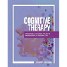 Cognitive Therapy: Principles and Practice Applied in Professional and Personal Life