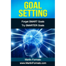 Goal Setting: Forget SMART Goals Try SMARTER Goals