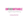 Unfuckwithable: A Guide to Inspired Badassery