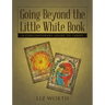 Going Beyond the Little White Book: A Contemporary Guide to Tarot