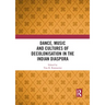 Dance, Music and Cultures of Decolonisation in the Indian Diaspora