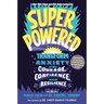 Superpowered: Transform Anxiety Into Courage, Confidence, and Resilience