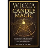 Wicca Candle Magic: Book Spells for Beginners with simple Candle Spells and Wiccan Rituals