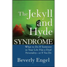 The Jekyll and Hyde Syndrome: What to Do If Someone in Your Life Has a Dual Personality - Or If You Do