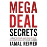 Mega Deal Secrets: How to Find and Close the Biggest Deal of Your Career