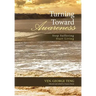 Turning Toward Awareness: Stop Suffering Start Living