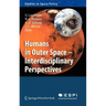 Humans in Outer Space - Interdisciplinary Perspectives