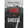 City of Ghosts: An Ava Gold Mystery (Book 4)