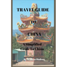 Travel Guide to China: A Simplified Guide To China