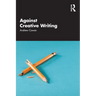 Against Creative Writing