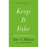 Keep It Fake: Inventing an Authentic Life