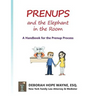 Prenups and the Elephant in the Room: A Handbook for the Prenup Process