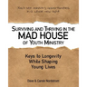 Surviving and Thriving in the Mad House of Youth Ministry: Keys to Longevity While Shaping Young Lives