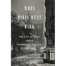 When Paris Went Dark: The City of Light Under German Occupation, 1940-1944
