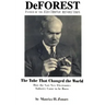 DeForest: Father of the Electronic Revolution