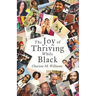 The Joy of Thriving While Black
