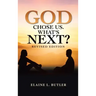 God Chose Us. What's Next?: Revised Edition