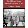 The Chicago Seven: 1960's Radicalism in the Federal Courts