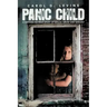 Panic Child: A Harrowing True Story of Sexual Abuse and Neglect